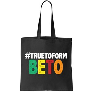 Beto O'Rourke True To Form Tote Bag