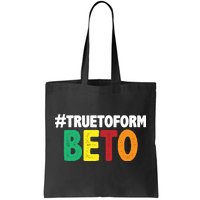 Beto O'Rourke True To Form Tote Bag