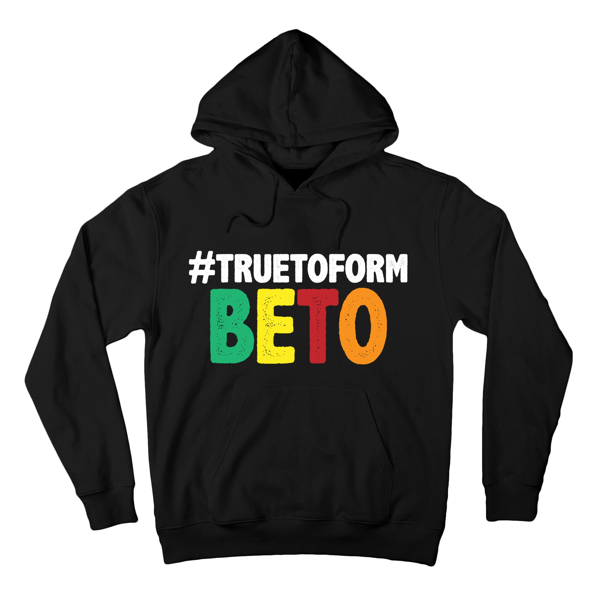 Beto O'Rourke True To Form Tall Hoodie