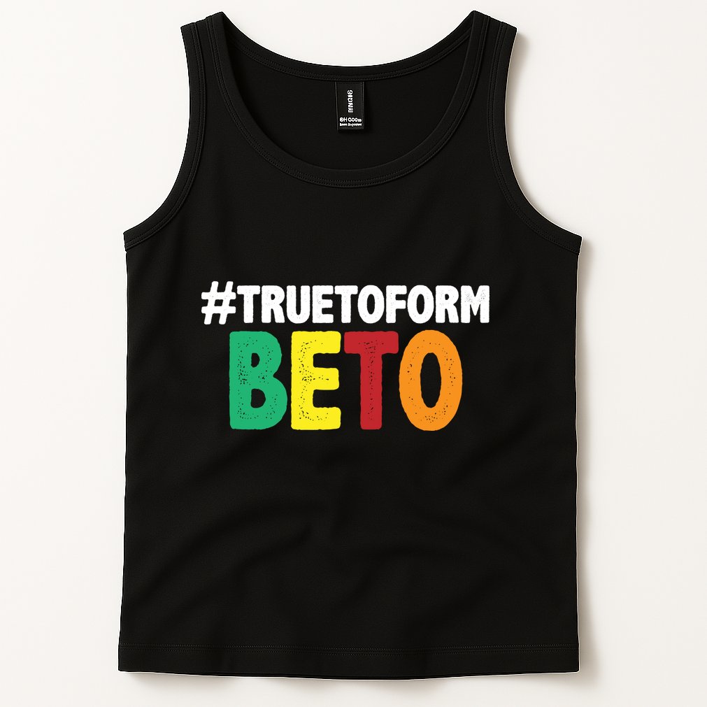 Beto O'Rourke True To Form Tank Top