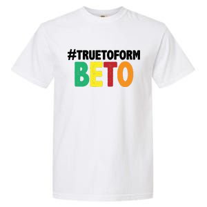 Beto O'Rourke True To Form Garment-Dyed Heavyweight T-Shirt