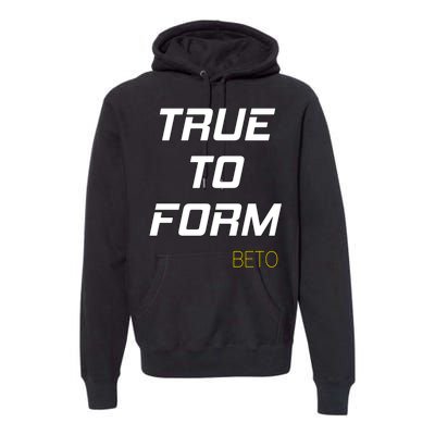 Beto True to Form  Premium Hoodie