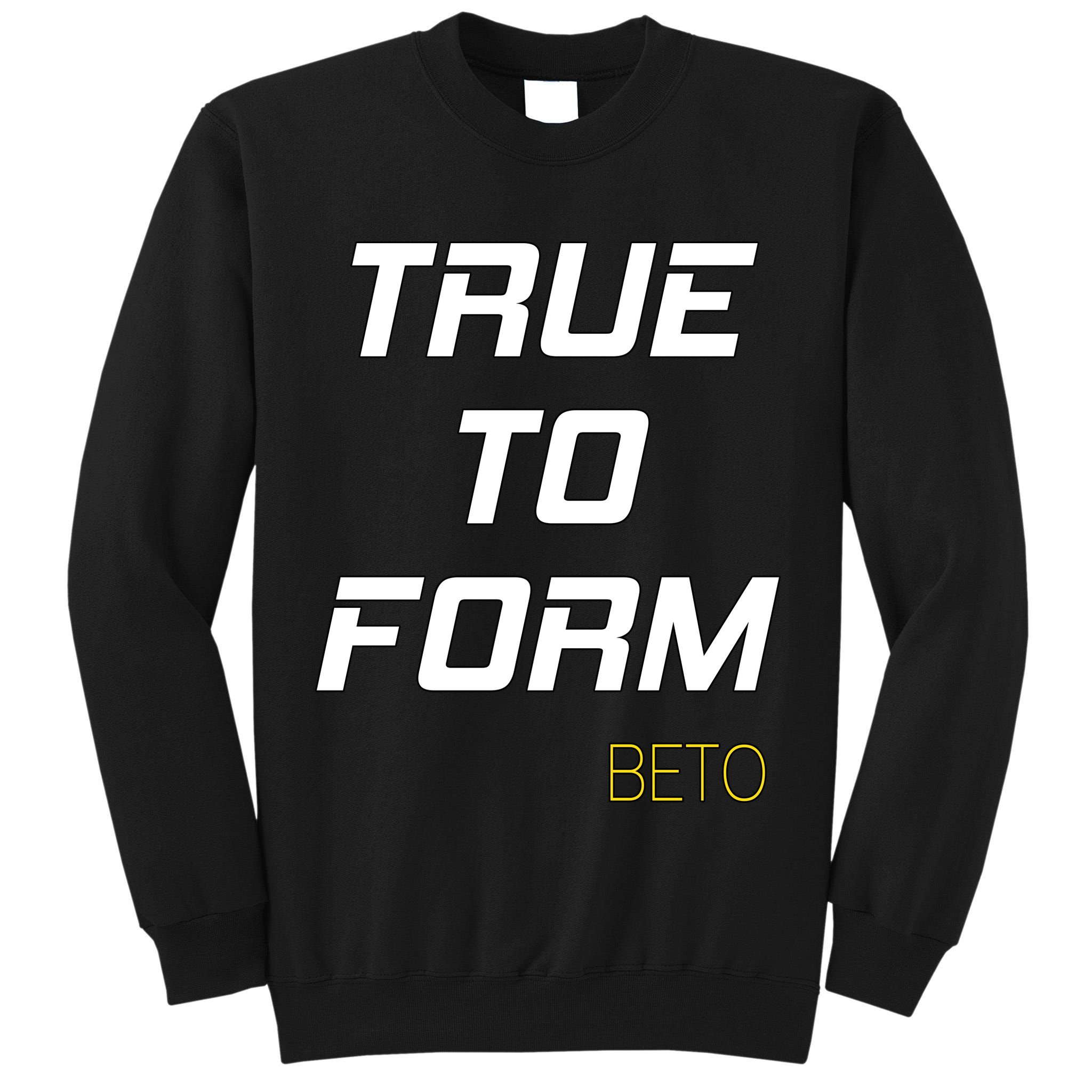 Beto True to Form  Tall Sweatshirt