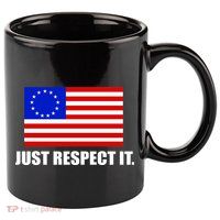 Betsy Ross Flag Just Respect It 11oz C Handle Ceramic Mug