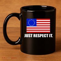 Betsy Ross Flag Just Respect It 11oz C Handle Ceramic Mug