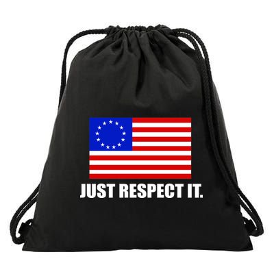 Betsy Ross Flag Just Respect It Drawstring Bag