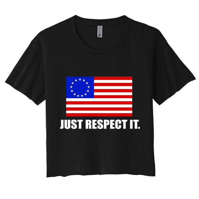 Betsy Ross Flag Just Respect It Crop Top