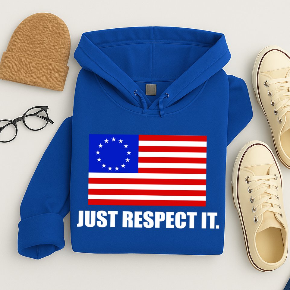 Betsy Ross Flag Just Respect It Hoodie