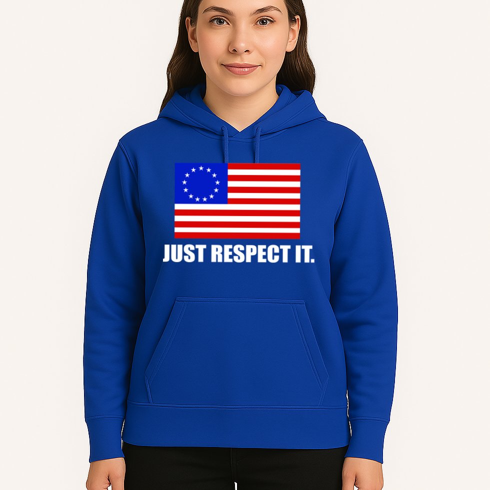 Betsy Ross Flag Just Respect It Hoodie