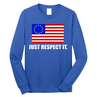 Betsy Ross Flag Just Respect It Long Sleeve Shirt