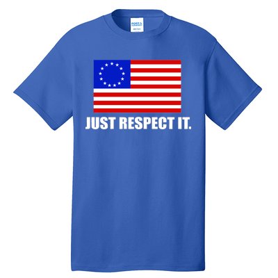 Betsy Ross Flag Just Respect It Tall T-Shirt