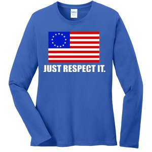 Betsy Ross Flag Just Respect It Ladies Long Sleeve Shirt