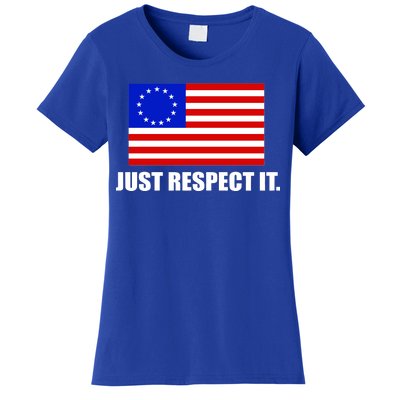 Betsy Ross Flag Just Respect It Women's T-Shirt