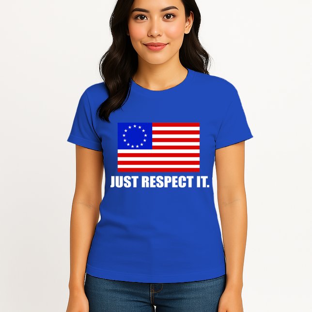 Betsy Ross Flag Just Respect It Womens T-Shirt