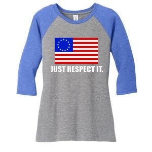 Betsy Ross Flag Just Respect It Women's Tri-Blend 3/4-Sleeve Raglan Shirt