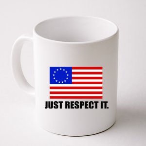 Betsy Ross Flag Just Respect It Coffee Mug