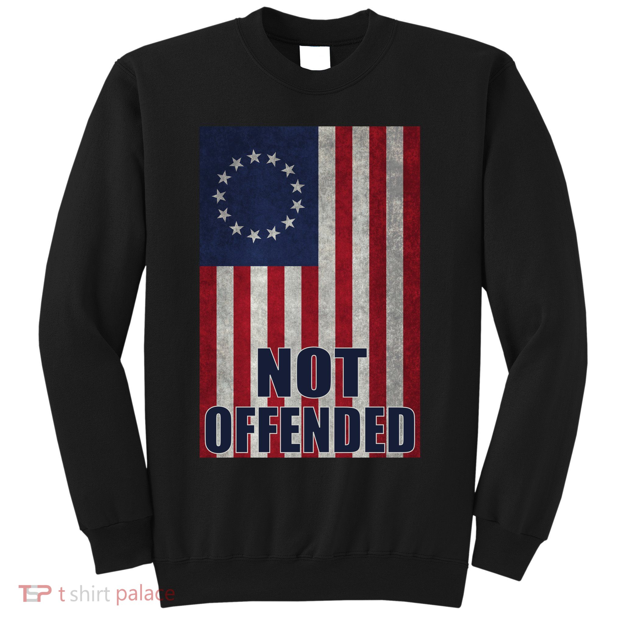 Betsy Ross Flag Not Offended 13 Stars For Protesters Sweatshirt