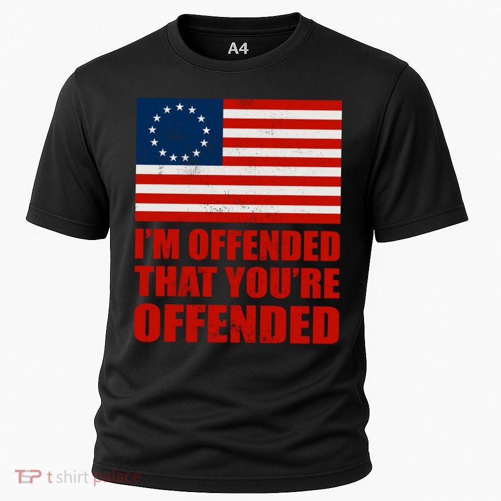Betsy Ross I'm Offended That You're Offended Performance Shirt