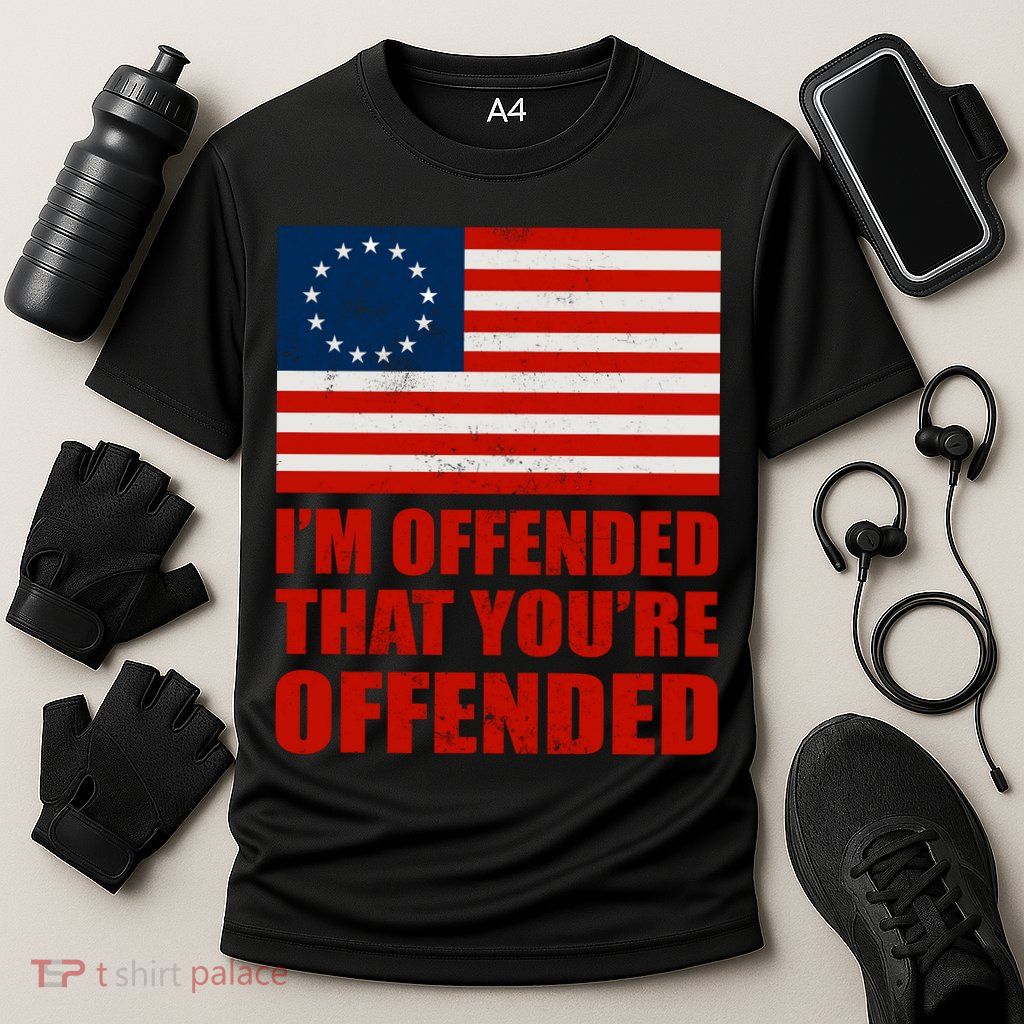 Betsy Ross I'm Offended That You're Offended Performance Shirt