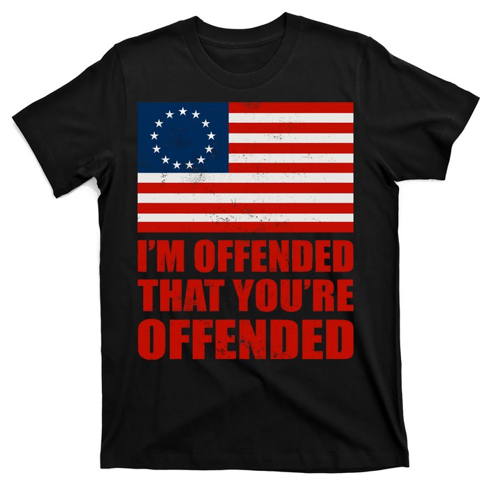 Betsy Ross I'm Offended That You're Offended T-Shirt