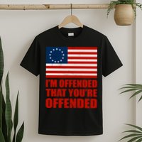 Betsy Ross I'm Offended That You're Offended T-Shirt
