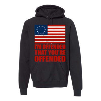 Betsy Ross I'm Offended That You're Offended Premium Hoodie