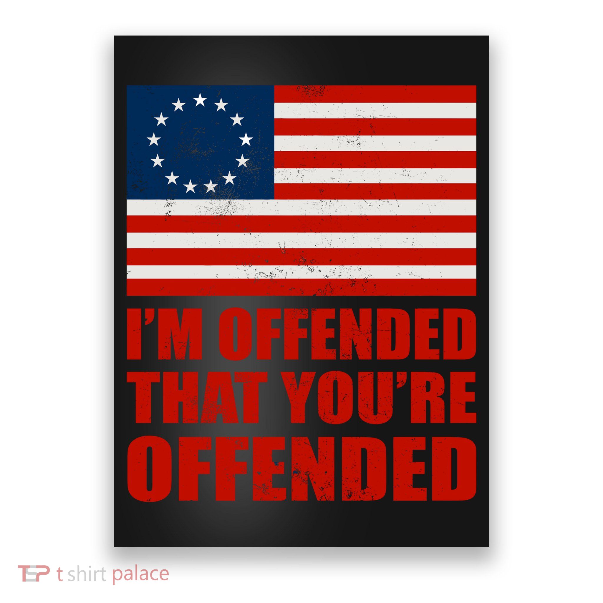 Betsy Ross I'm Offended That You're Offended Poster