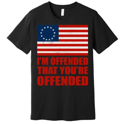 Betsy Ross I'm Offended That You're Offended Premium T-Shirt