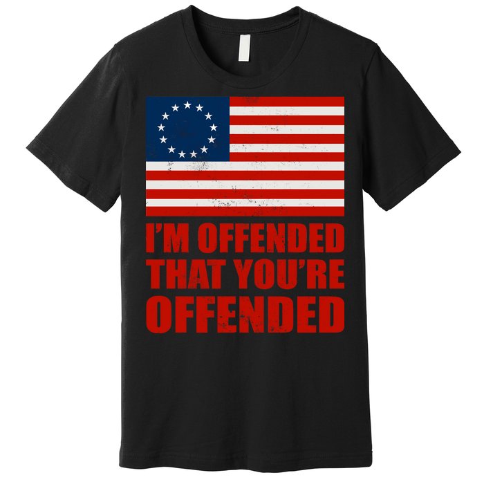 Betsy Ross I'm Offended That You're Offended Premium T-Shirt