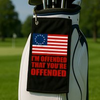 Betsy Ross I'm Offended That You're Offended Golf Towel