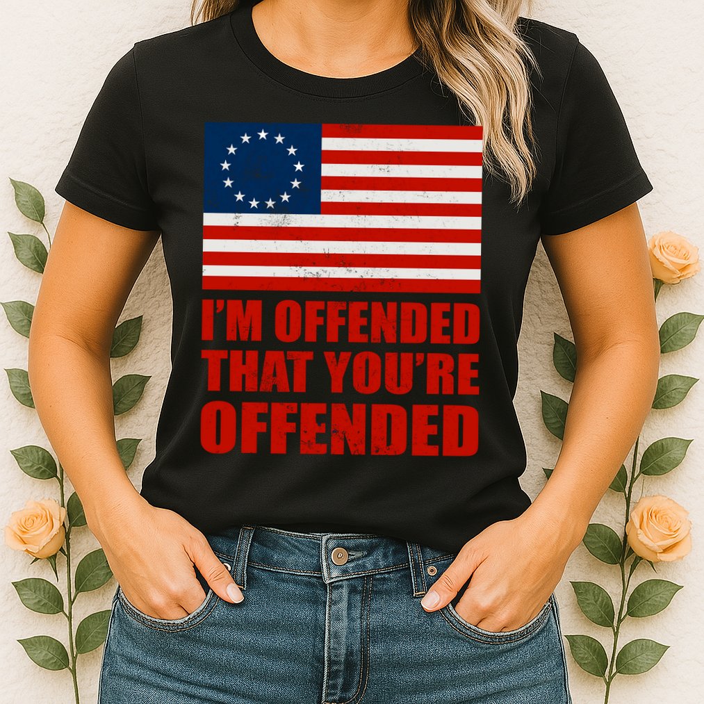 Betsy Ross I'm Offended That You're Offended Womens T-Shirt
