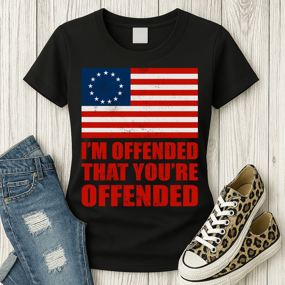 Betsy Ross I'm Offended That You're Offended Womens T-Shirt