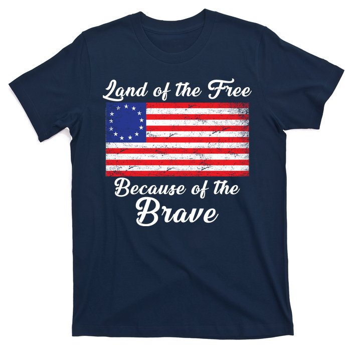 Betsy Ross Land Of The Free Because Of The Brave T-Shirt