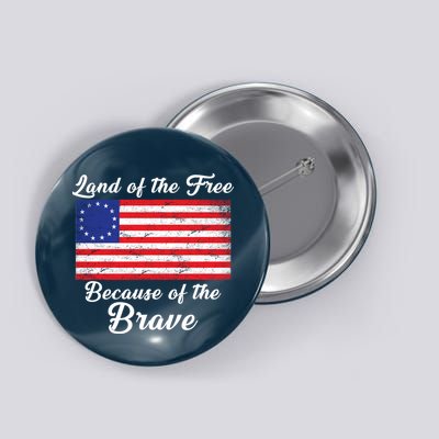 Betsy Ross Land Of The Free Because Of The Brave Button