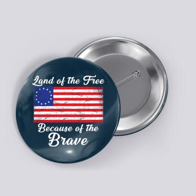 Betsy Ross Land Of The Free Because Of The Brave Button