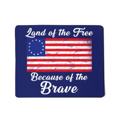 Betsy Ross Land Of The Free Because Of The Brave Mousepad