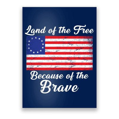 Betsy Ross Land Of The Free Because Of The Brave Poster