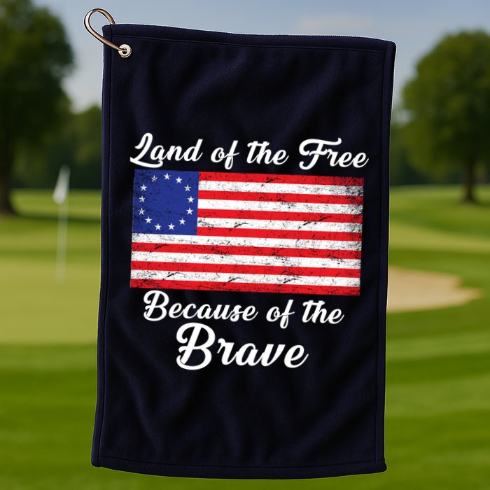 Betsy Ross Land Of The Free Because Of The Brave Golf Towel