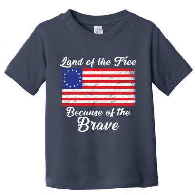 Betsy Ross Land Of The Free Because Of The Brave Toddler T-Shirt