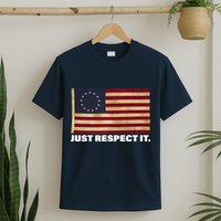 Betsy Ross Original Colonies Just Respect It T-Shirt