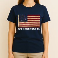 Betsy Ross Original Colonies Just Respect It T-Shirt
