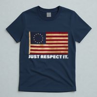 Betsy Ross Original Colonies Just Respect It T-Shirt
