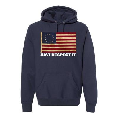 Betsy Ross Original Colonies Just Respect It Premium Hoodie