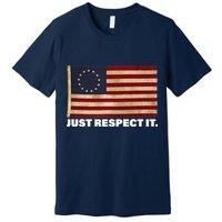 Betsy Ross Original Colonies Just Respect It Premium T-Shirt