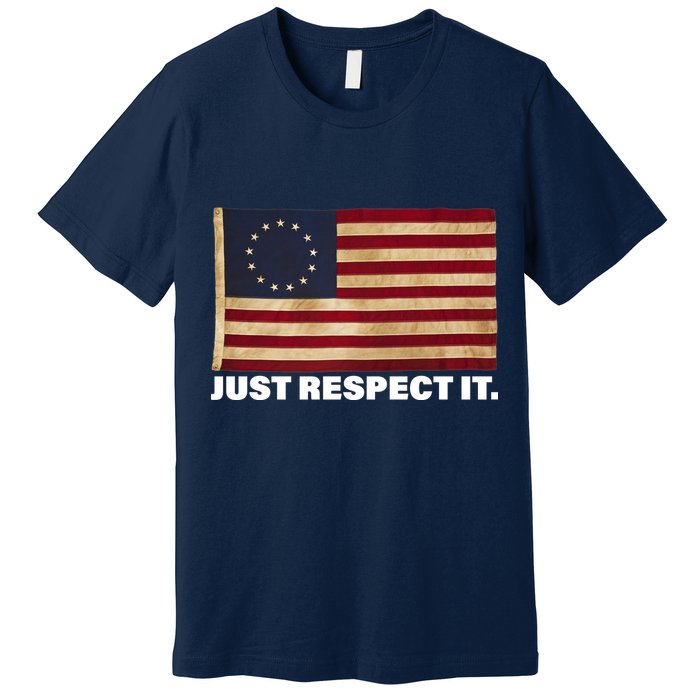 Betsy Ross Original Colonies Just Respect It Premium T-Shirt