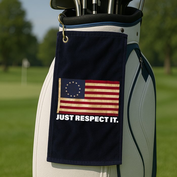 Betsy Ross Original Colonies Just Respect It Golf Towel