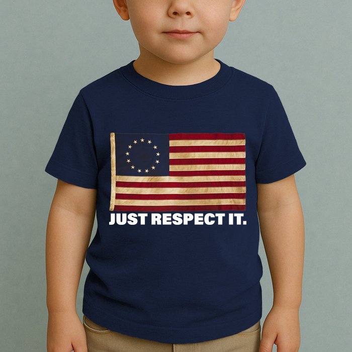 Betsy Ross Original Colonies Just Respect It Toddler T-Shirt