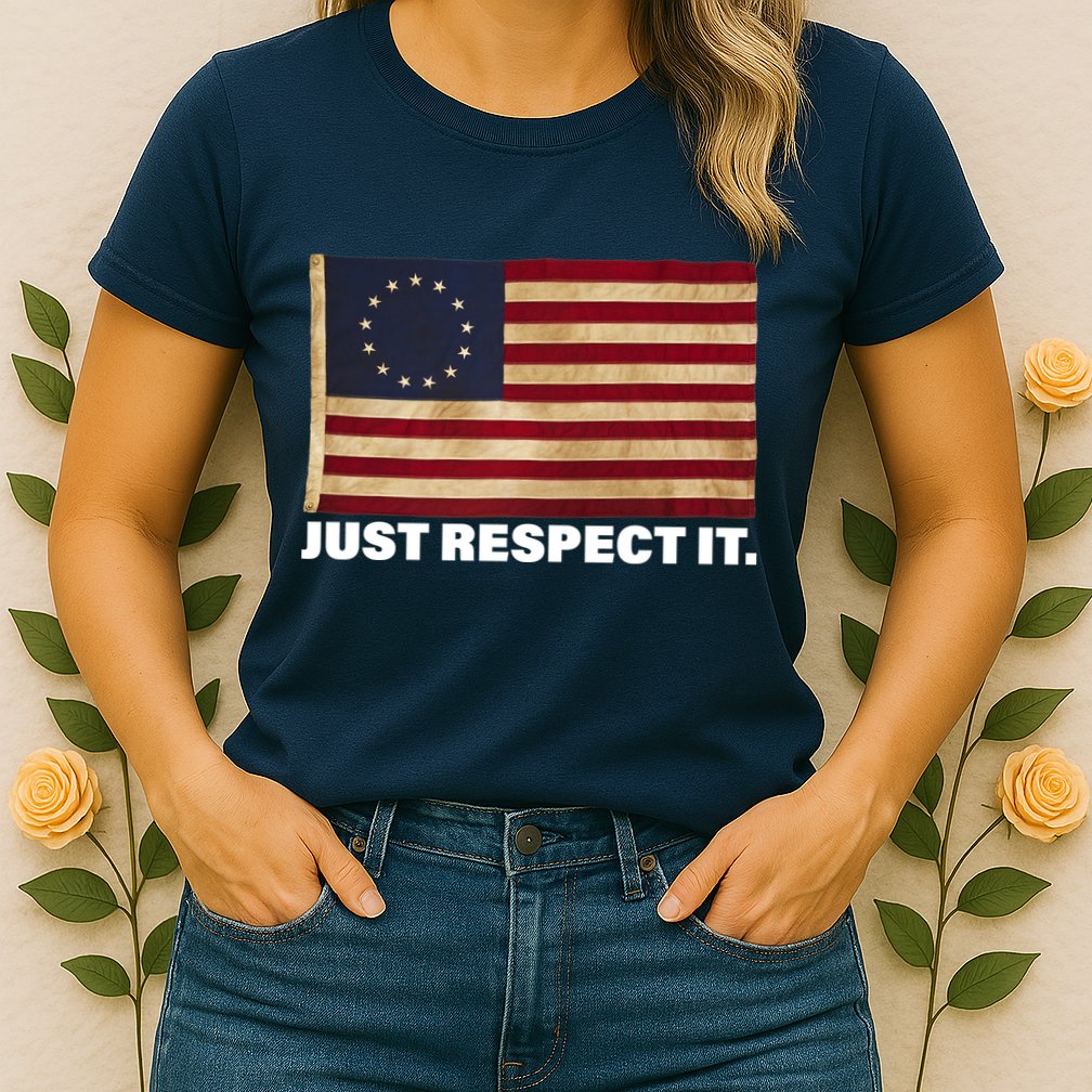 Betsy Ross Original Colonies Just Respect It Womens T-Shirt