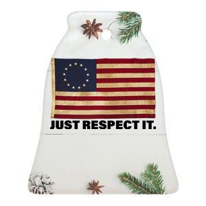 Betsy Ross Original Colonies Just Respect It Ceramic Bell Ornament