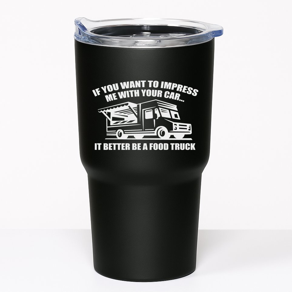 Better Be A Food Truck Tumbler